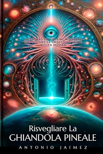 Risvegliare La GHIANDOLA PINEALE: La Vostra Porta D'accesso All'universo Interiore