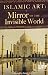 Islamic Art: Mirror of the Invisible World