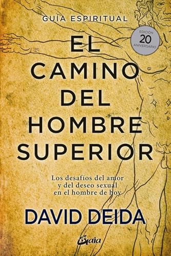 El camino del hombre superior: Guía espiritual. EDICIÓN 20 ANIVERSARIO: Los desafíos del amor y del deseo sexual en el hombre de hoy. (Espiritualidad)