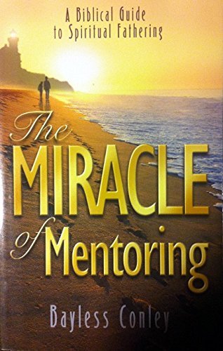 The Miracle of Mentoring: A Biblical Guide to S... 1577944526 Book Cover