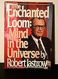 The Enchanted Loom: Mind in the Universe (A Touchstone book)