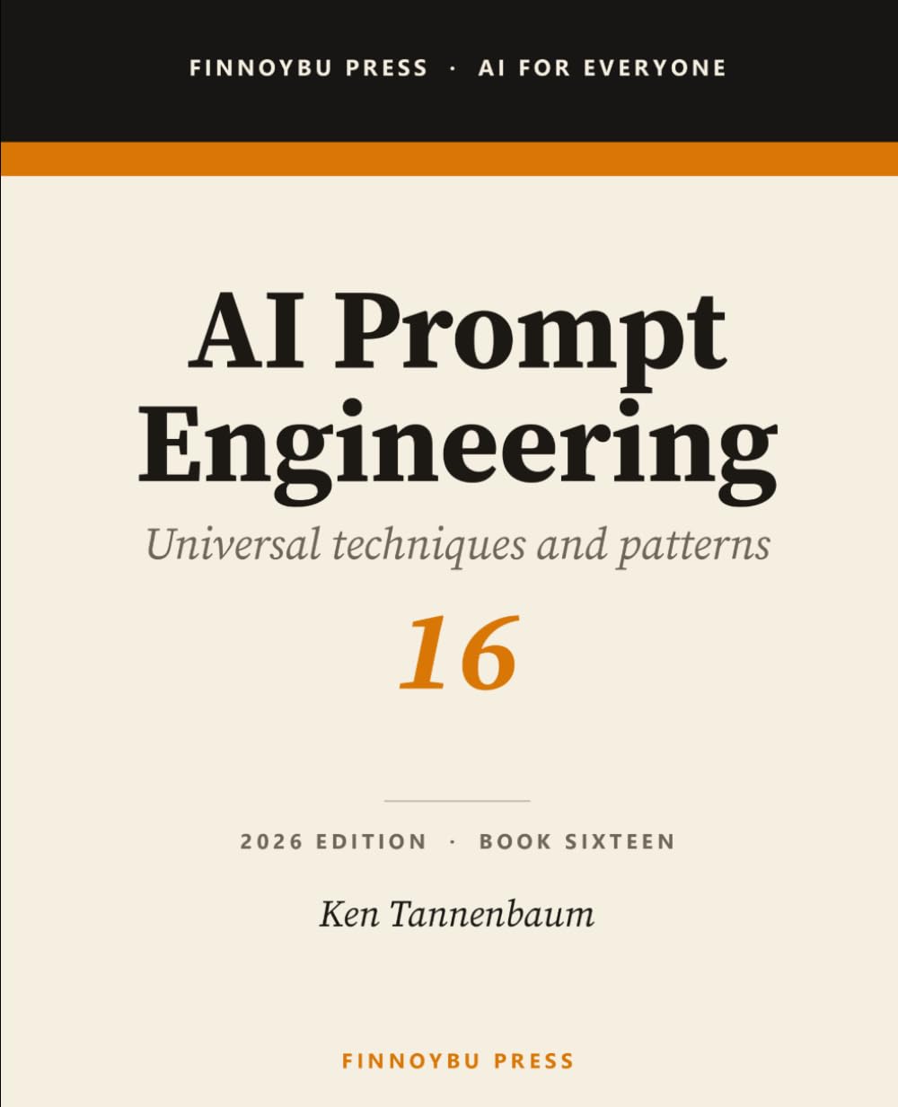 AI Prompt Engineering: Universal Prompt Engineering Techniques That Work Across Every AI Platform (AI for Everyone)