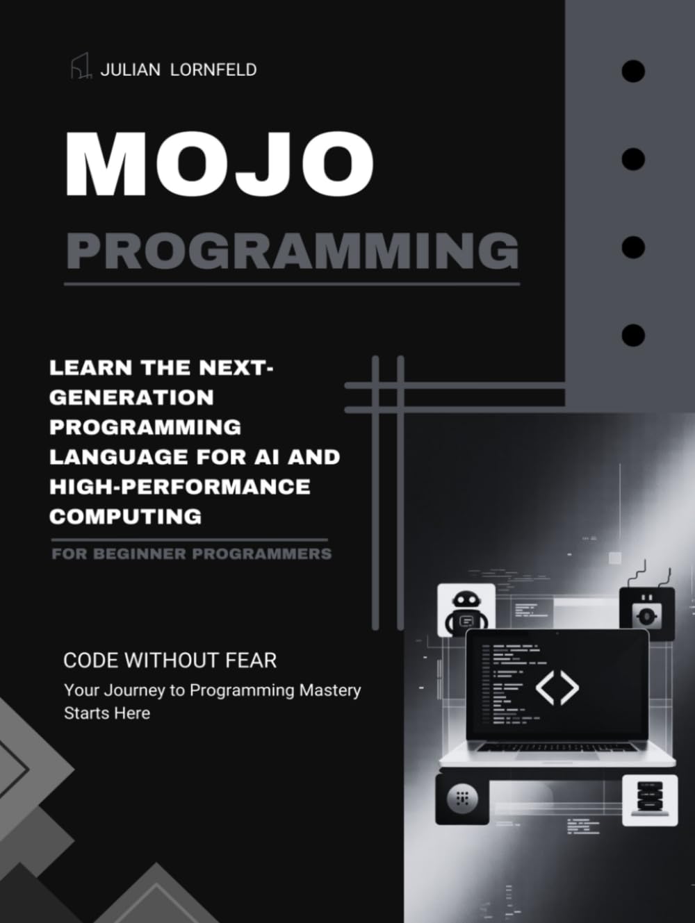 Mojo Programming: Learn the Next-Generation Programming Language for AI and High-Performance Computing