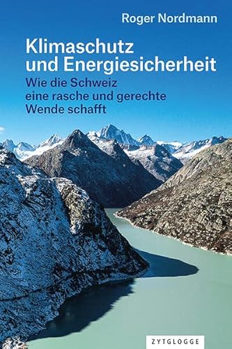 Klimaschutz und Energiesicherheit: Wie die Schweiz eine rasche und gerechte Wende schafft