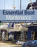 Essential Boat Maintenance: A Comprehensive Guide to Boat Improvement, Refitting and Repair