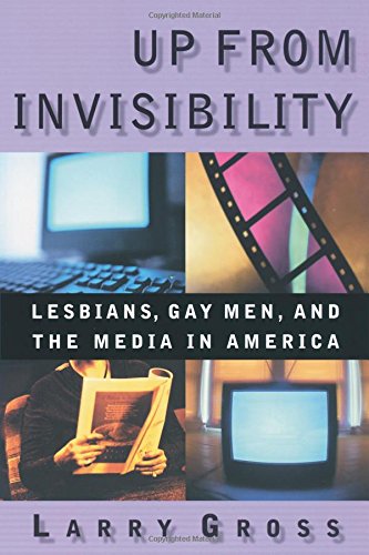 Up From Invisibility:  Lesbians, Gay Men, and the Media...