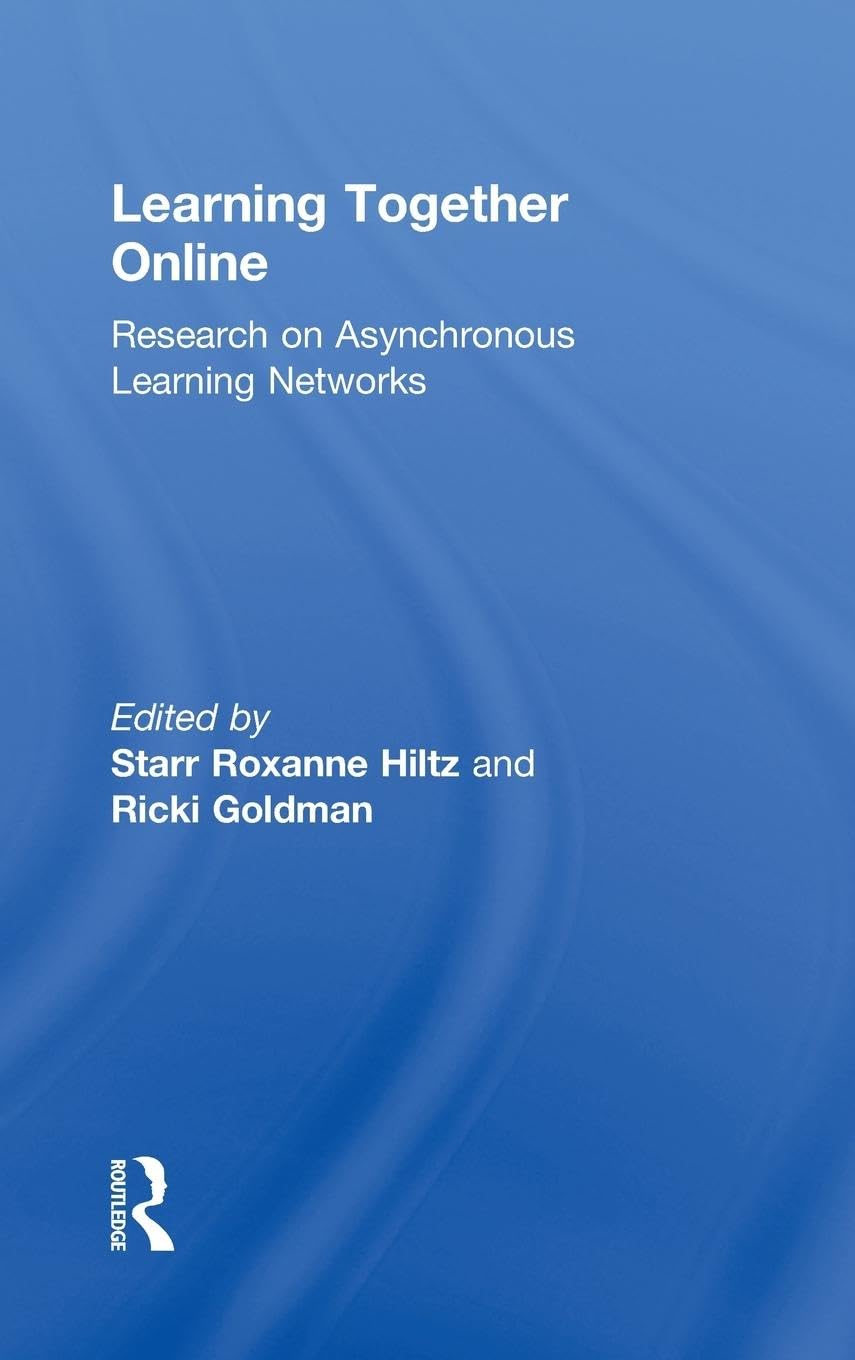 Learning Together Online: Research on Asynchronous Learning Networks