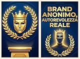 anonymouse  Brand Anonimo, Autorevolezza Reale (Italian Edition)