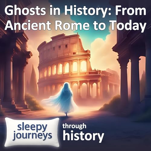 🆓 PREVIEW: Ghosts in History: From Ancient Rome to Today | Sleepy Journeys Through History | Bedtime Story | Sleep Podcast