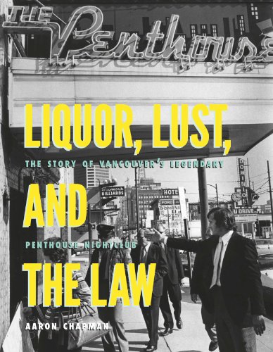 Liquor, Lust and the Law: The Story of Vancouvers Legendary Penthouse Nightclub