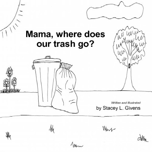 Mama, where does our trash go? Stacey Givens 9781605001722 Amazon