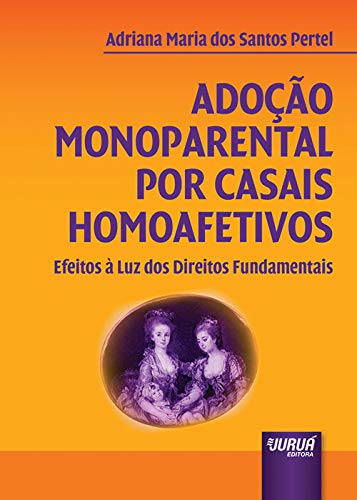 Adoção Monoparental por Casais Homoafetivos