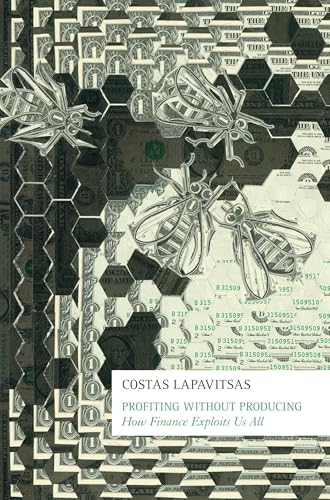 Profiting Without Producing: How Finance Exploits Us All view 2