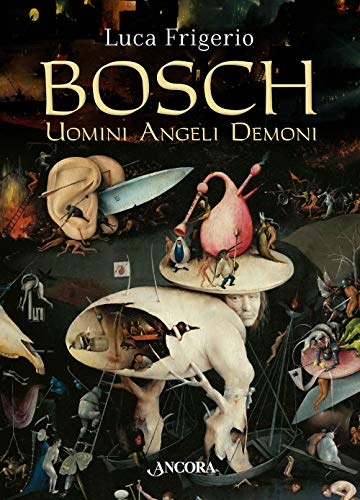 Bosch. Uomini angeli demon