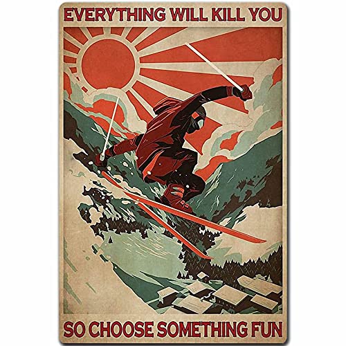UOAIUDT Affiche de ski vintage en métal « Everything Will Kill You So Choose Something » - Plaque rétro en étain pour maison, club, bar, restaurant, café, bureau, grotte, garage, 20,3 x 30,5 cm