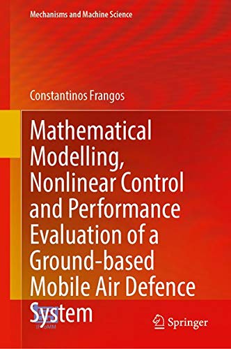 Buy Mathematical Modelling, Nonlinear Control and Performance Evaluation of a Ground Based Mobile Air Defence System — BookShops.in