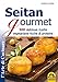 Seitan Gourmet. 300 Deliziose Ricette Vegetariane Ricche Di Proteine - 3