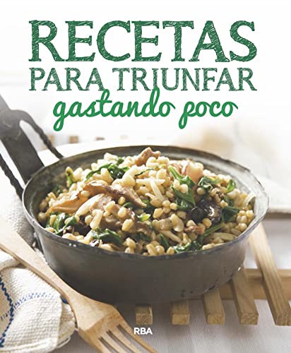 Recetas para triunfar gastando poco (PRACTICA) (Spanish Edition)