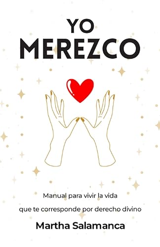 Yo Merezco Manual para vivir la vida que te corresponde por derecho divino. (Spanish Edition)