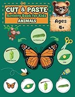 Cut and Paste Activity Book for Kids Ages 4+ Animals Edition: Explore Wildlife through 25 Captivating Scissor Skills Projects Designed to Foster ... (Cut and Paste Activity Books for Kids) B0D7LBG4XP Book Cover