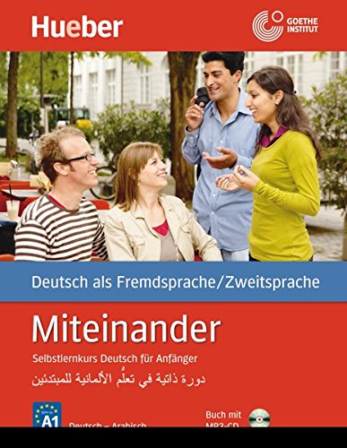 Miteinander Arabische Ausgabe: Selbstlernkurs Deutsch für Anfänger - دورة ذاتية في تع Miteinander Arabische Ausgabe: Selbstlernkurs Deutsch für Anfänger - دورة ذاتية في تع