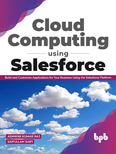 Cloud Computing Using Salesforce: Build and Customize Applications for ...
