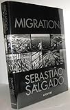 Sebastião Salgado: Migrations: Humanity in Transition
