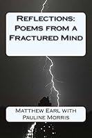 Reflections: Poems from a Fractured Mind 1546428674 Book Cover