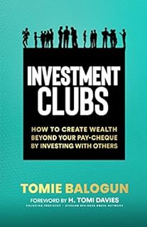 Investment Clubs: How to create wealth beyond your pay-cheque by investing with others