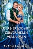 Der Herzog mit dem Dunklen Verlangen: Ein leidenschaftlicher Regency-Liebesroman: Der beste Freund meines Bruders (Gelübde der Vernunft 1)