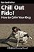 Chill Out Fido!: How to Calm Your Dog (Dogwise Training Manual)