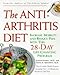 Produktbild The Anti-Arthritis Diet: Increase Mobility and Reduce Pain With This 28-Day Life-Changing Program