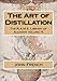 The Art of Distillation (The R.A.M.S. Library of Alchemy) (Volume 15)