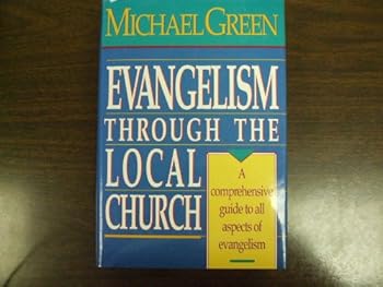 Hardcover Evangelism Through the Local Church: A Comprehensive Guide to All Aspects of Evangelism Book