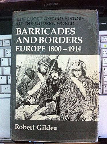 Barricades and Borders: Europe 1800-1914 (Short Oxford History of the Modern World)