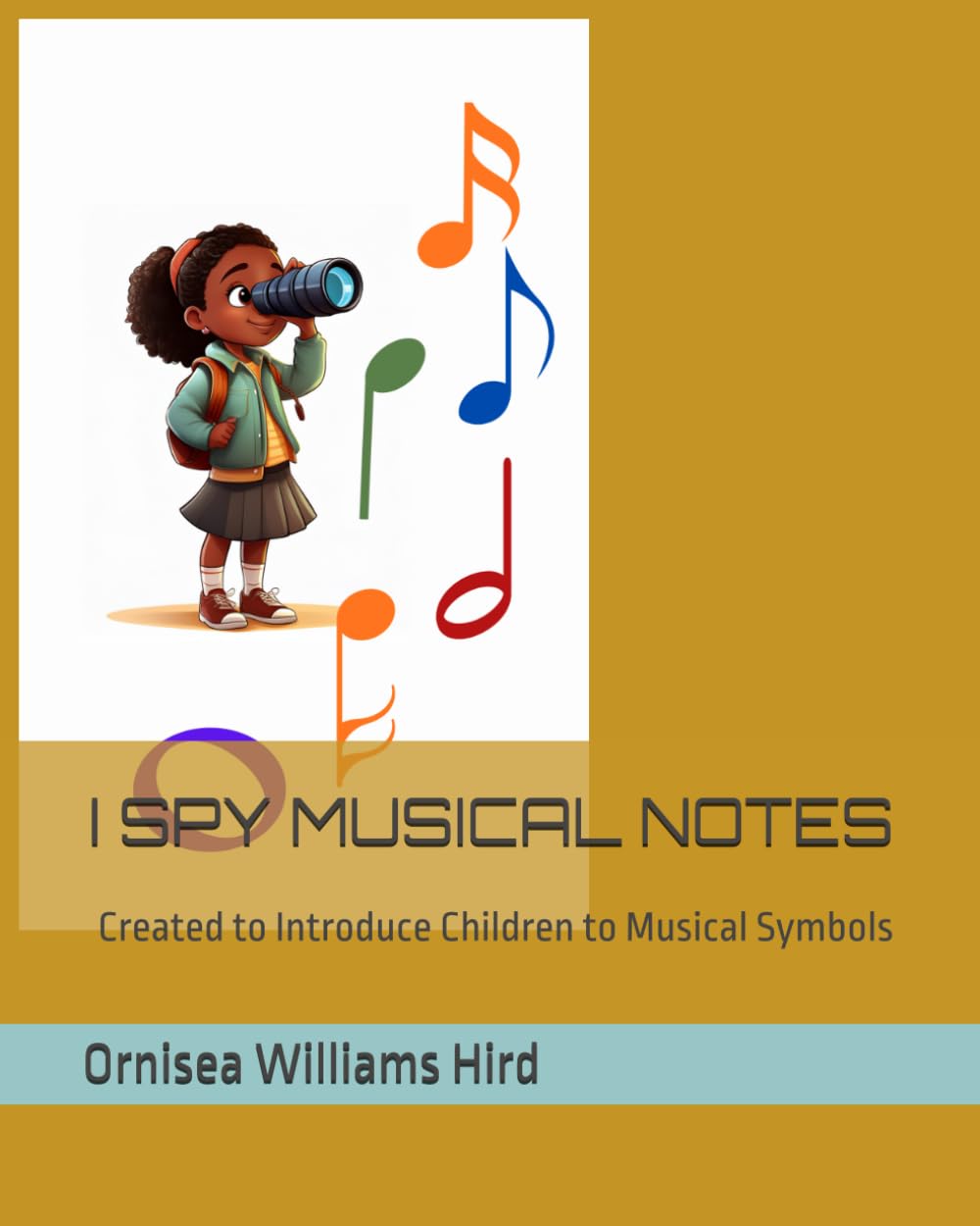 I SPY MUSICAL NOTES: Created to Introduce Children to Musical Symbols