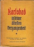 Karlsbad in seiner ältesten Vergangenheit. Überlieferungen, Denkmale und Urkunden. - Anton. Gnirs