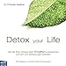 Produktbild Detox your Life - Wie Sie Ihren Körper beim Entgiften unterstützen und sich von Belastungen befreien: Mit Rezepten und Ihrem Detox-Wochenplan
