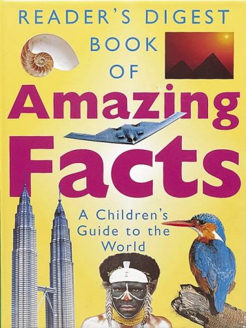 "Reader's Digest" Book of Amazing Facts: A Children's Guide to the World