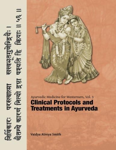 Ayurvedic Medicine for Westerners: Clinical Protocols & Treatments in Ayurveda