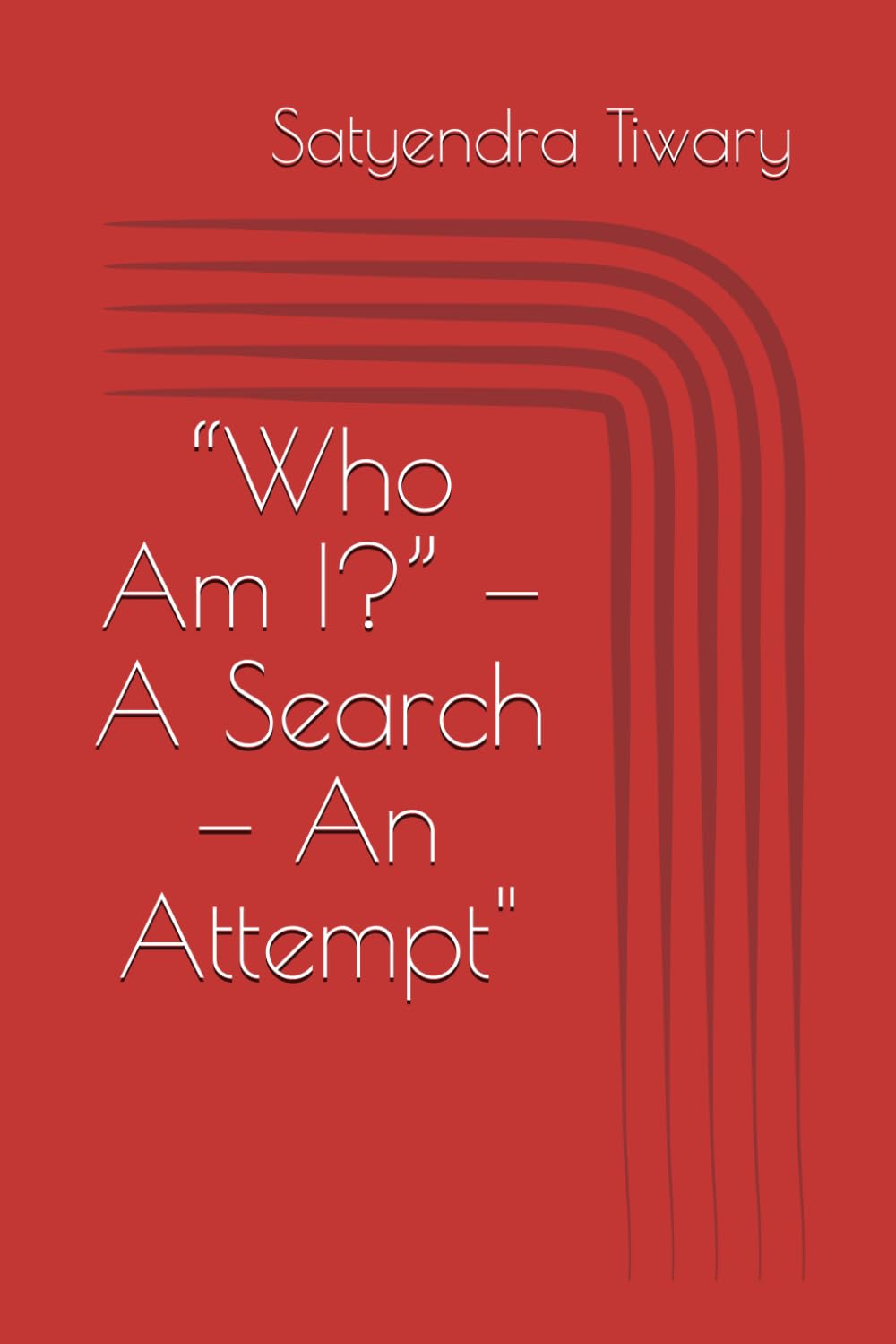 “Who Am I?” — A Search — An Attempt"