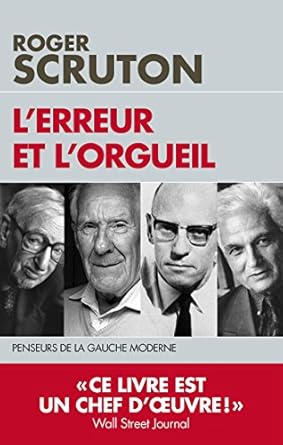 l'erreur et l'orgueil: penseurs de la gauche moderne