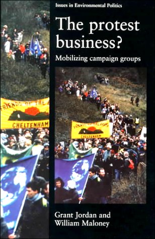 The Protest Business: Mobilizing Campaigning Groups (Issues In Environmental Politics)