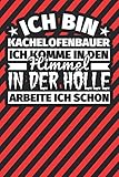 Notitzbuch liniert: Ich bin Kachelofenbauer - Ich komme in den Himmel. In der Hölle arbeite ich schon