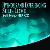 Hypnosis And Experiencing Self Love Self Help NLP CD