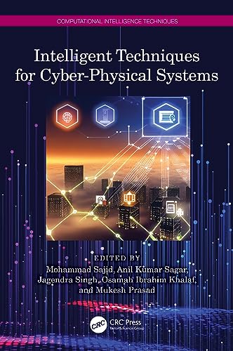 Intelligent Techniques for Cyber-physical Systems (Computational Intelligence Techniques) view 2