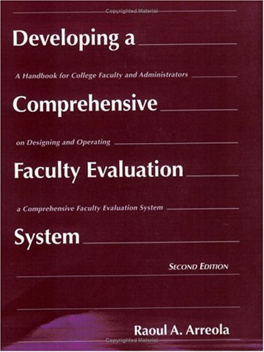 Developing a Comprehensive Faculty Evaluation System: A Handbook for College Faculty and Administrators on Designing and Operating a Comprehensive Faculty Evaluation System