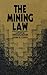 Mining Law: A Study in Perpetual Motion (Resources for the Future)