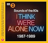 Sounds Of The 80s: I Think We'Re Alone Now (1987-1989) / Various