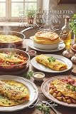 100 schnelle Omelettes: Von der Bretagne bis zur Provence in 5 Minuten: Die französische Kunst des stressfreien Omelettes, mit dem, was der ... "Express-Eier" (10 Bücher), Band 1)